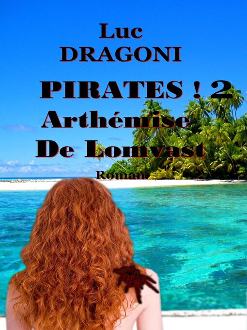 Title details for Pirates ! 2 Arthémise De Lomvast by Luc Dragoni - Available